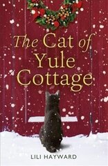 Cat of Yule Cottage: A magical tale of romance, Christmas and cats - the perfect read for winter 2021 цена и информация | Фантастика, фэнтези | kaup24.ee