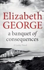Banquet of Consequences: An Inspector Lynley Novel: 19 цена и информация | Фантастика, фэнтези | kaup24.ee