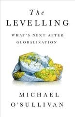 The Levelling: What's Next After Globalization hind ja info | Ühiskonnateemalised raamatud | kaup24.ee