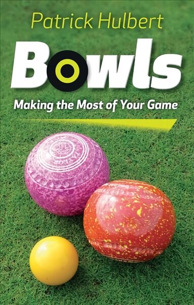 Bowls: Making the Most of Your Game hind ja info | Tervislik eluviis ja toitumine | kaup24.ee