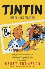 Tintin: Herge and His Creation цена и информация | Биографии, автобиогафии, мемуары | kaup24.ee