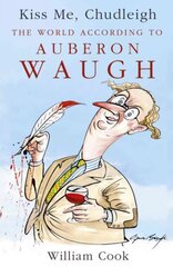 Kiss Me, Chudleigh: The World according to Auberon Waugh цена и информация | Поэзия | kaup24.ee