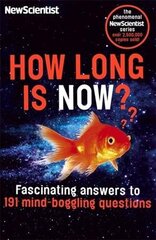 How Long is Now?: Fascinating Answers to 191 Mind-Boggling Questions hind ja info | Majandusalased raamatud | kaup24.ee