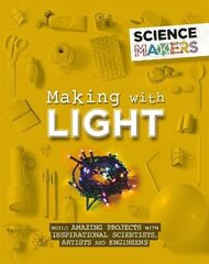 Science Makers: Making with Light hind ja info | Noortekirjandus | kaup24.ee