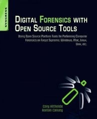 Digital Forensics with Open Source Tools: Using Open Source Platform Tools for Performing Computer Forensics on Target Systems: Windows, Mac, Linux, Unix, Etc. hind ja info | Majandusalased raamatud | kaup24.ee