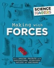 Science Makers: Making with Forces hind ja info | Noortekirjandus | kaup24.ee