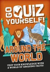 Go Quiz Yourself!: Around the World Illustrated edition цена и информация | Книги для подростков и молодежи | kaup24.ee