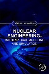 Nuclear Engineering: Mathematical Modeling and Simulation цена и информация | Книги по экономике | kaup24.ee