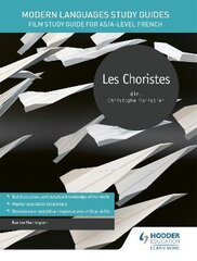 Modern Languages Study Guides: Les choristes: Film Study Guide for AS/A-level French цена и информация | Пособия по изучению иностранных языков | kaup24.ee