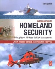 Introduction to Homeland Security: Principles of All-Hazards Risk Management 6th edition цена и информация | Книги по социальным наукам | kaup24.ee
