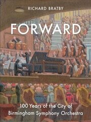 Forward: 100 Years of the City of Birmingham Symphony Orchestra hind ja info | Kunstiraamatud | kaup24.ee