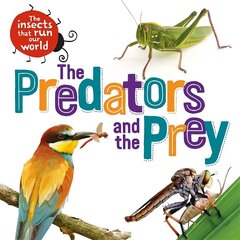 Insects that Run Our World: The Predators and The Prey hind ja info | Noortekirjandus | kaup24.ee