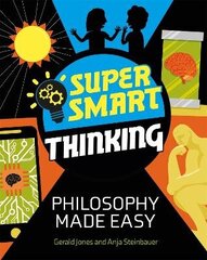 Super Smart Thinking: Philosophy Made Easy цена и информация | Книги для подростков и молодежи | kaup24.ee