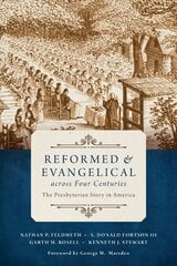 Reformed and Evangelical Across Four Centuries: The Presbyterian Story in America цена и информация | Книги для подростков и молодежи | kaup24.ee