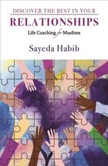 Discover the Best in Your Relationships: Life Coaching For Muslims цена и информация | Духовная литература | kaup24.ee