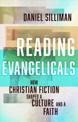 Reading Evangelicals: How Christian Fiction Shaped a Culture and a Faith цена и информация | Духовная литература | kaup24.ee