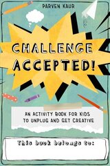 Challenge Accepted!: Activities for Kids to Unplug and Get Creative цена и информация | Книги для малышей | kaup24.ee