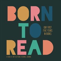 Born to Read: Our First Five Years in Books hind ja info | Eneseabiraamatud | kaup24.ee