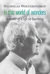 In This World of Wonders: Memoir of a Life in Learning hind ja info | Elulooraamatud, biograafiad, memuaarid | kaup24.ee