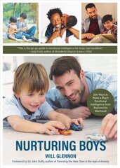 Nurturing Boys: 200 Ways to Raise a Boy's Emotional Intelligence from Boyhood to Manhood (Communication, Emotions & Feelings) hind ja info | Eneseabiraamatud | kaup24.ee