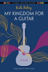 My Kingdom for a Guitar: A Novel цена и информация | Фантастика, фэнтези | kaup24.ee