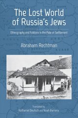 Lost World of Russia's Jews: Ethnography and Folklore in the Pale of Settlement цена и информация | Книги по социальным наукам | kaup24.ee