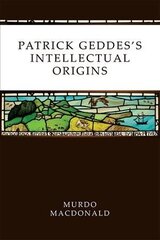 Patrick Geddes's Intellectual Origins цена и информация | Биографии, автобиогафии, мемуары | kaup24.ee