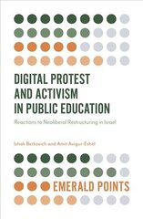 Digital Protest and Activism in Public Education: Reactions to Neoliberal Restructuring in Israel цена и информация | Книги по социальным наукам | kaup24.ee