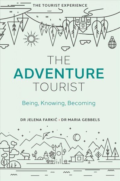 Adventure Tourist: Being, Knowing, Becoming hind ja info | Majandusalased raamatud | kaup24.ee