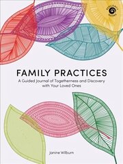 Family Practices: A Guided Journal of Togetherness and Discovery with Your Loved Ones цена и информация | Книги о питании и здоровом образе жизни | kaup24.ee