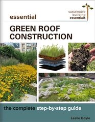 Essential Green Roof Construction: The Complete Step-by-Step Guide цена и информация | Книги о питании и здоровом образе жизни | kaup24.ee