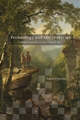 Technology and the Historian: Transformations in the Digital Age цена и информация | Исторические книги | kaup24.ee