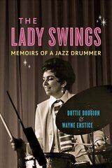 Lady Swings: Memoirs of a Jazz Drummer hind ja info | Kunstiraamatud | kaup24.ee