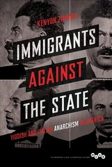 Immigrants against the State: Yiddish and Italian Anarchism in America hind ja info | Ühiskonnateemalised raamatud | kaup24.ee