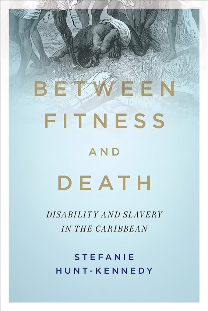 Between Fitness and Death: Disability and Slavery in the Caribbean цена и информация | Ühiskonnateemalised raamatud | kaup24.ee