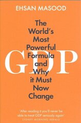GDP: The World's Most Powerful Formula and Why it Must Now Change цена и информация | Книги по экономике | kaup24.ee