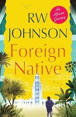 Foreign Native: An African Journey цена и информация | Биографии, автобиогафии, мемуары | kaup24.ee