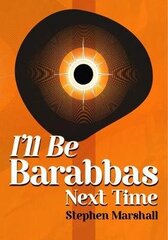 I'll Be Barabbas Next Time цена и информация | Фантастика, фэнтези | kaup24.ee