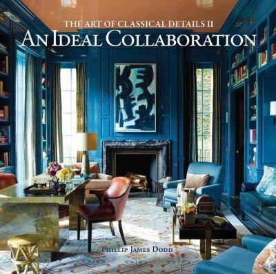 Ideal Collaboration: The Art of Classic Details II hind ja info | Arhitektuuriraamatud | kaup24.ee