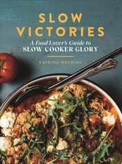 Slow Victories: A Food Lover's Guide To Slow Cooker Glory Flexibound hind ja info | Retseptiraamatud  | kaup24.ee