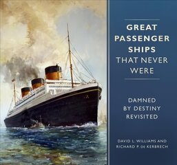 Great Passenger Ships that Never Were: Damned By Destiny Revisited цена и информация | Путеводители, путешествия | kaup24.ee