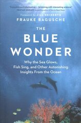 Blue Wonder: Why the Sea Glows, Fish Sing, and Other Astonishing Insights from the Ocean hind ja info | Noortekirjandus | kaup24.ee