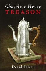 Chocolate House Treason: A Mystery of Queen Anne's London цена и информация | Фантастика, фэнтези | kaup24.ee