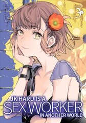 JK Haru is a Sex Worker in Another World (Manga) Vol. 3 цена и информация | Фантастика, фэнтези | kaup24.ee