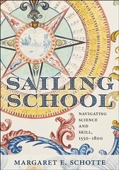 Sailing School: Navigating Science and Skill, 1550-1800 hind ja info | Ühiskonnateemalised raamatud | kaup24.ee