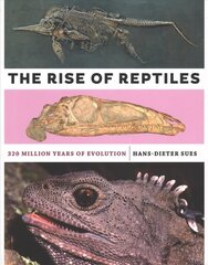 Rise of Reptiles: 320 Million Years of Evolution цена и информация | Книги по экономике | kaup24.ee
