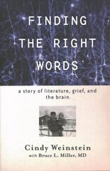 Finding the Right Words: A Story of Literature, Grief, and the Brain цена и информация | Биографии, автобиогафии, мемуары | kaup24.ee