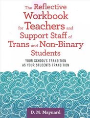 Reflective Workbook for Teachers and Support Staff of Trans and Non-Binary Students: Your School's Transition as Your Students Transition hind ja info | Ühiskonnateemalised raamatud | kaup24.ee