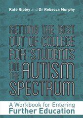 Getting the Best Out of College for Students on the Autism Spectrum: A Workbook for Entering Further Education цена и информация | Книги для подростков и молодежи | kaup24.ee