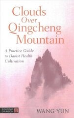 Clouds Over Qingcheng Mountain: A Practice Guide to Daoist Health Cultivation цена и информация | Духовная литература | kaup24.ee